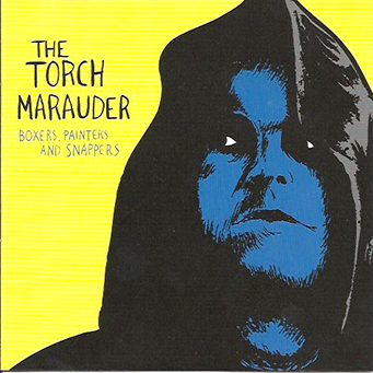 Cover Art, Torch Marauder, Boxers, Painters and Snappers CD